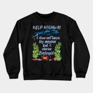 A Road Not Taken By Anyone But A Marine Biologist Crewneck Sweatshirt